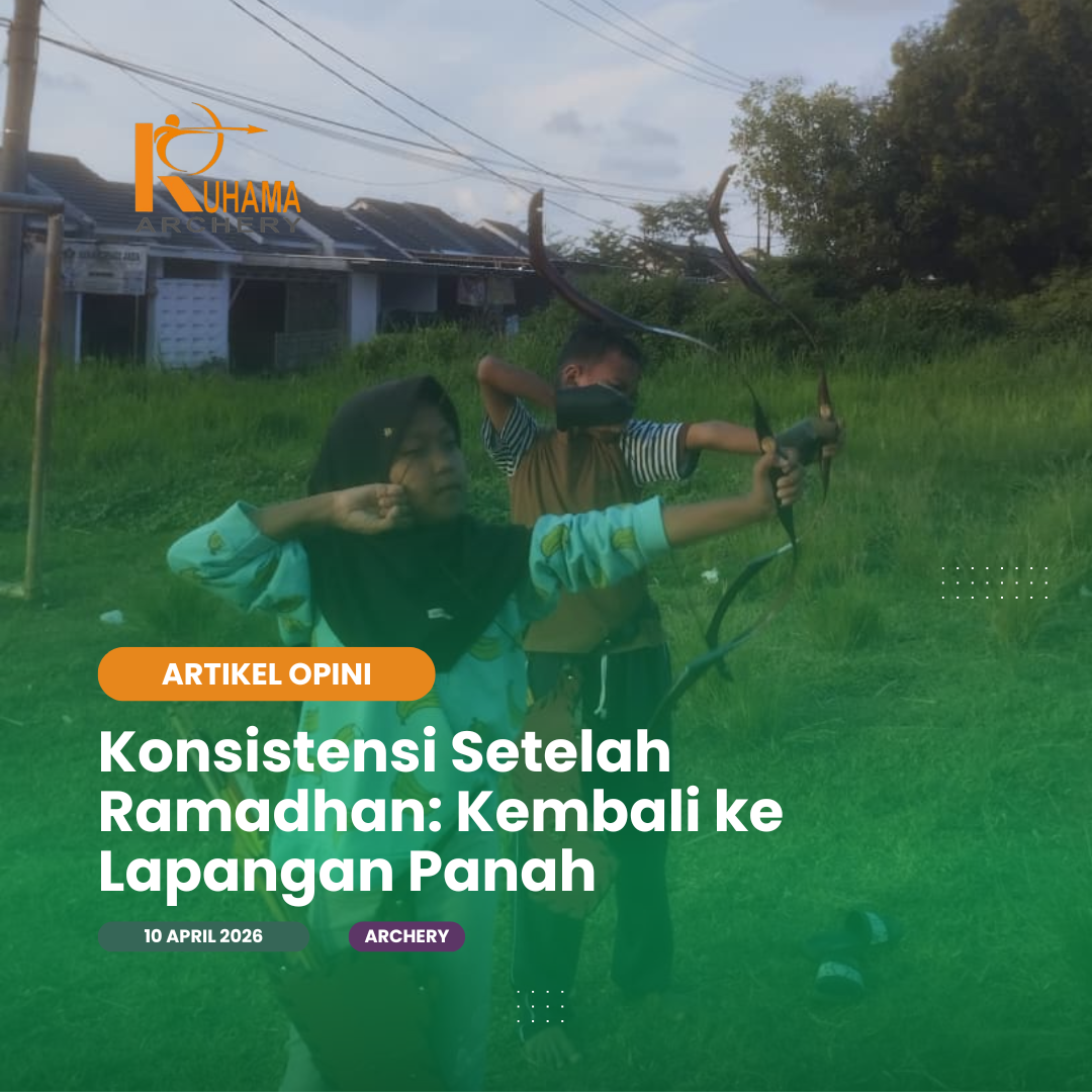 Konsistensi Setelah Ramadhan: Kembali ke Lapangan Panah