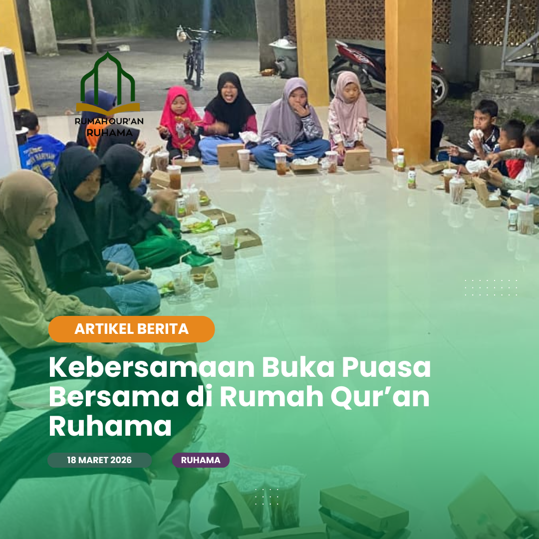 Kebersamaan Buka Puasa Bersama di Rumah Qur’an Ruhama