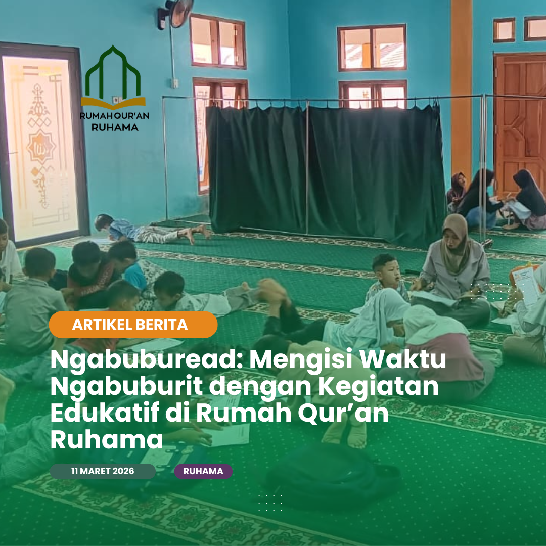 Ngabuburead: Mengisi Waktu Ngabuburit dengan Kegiatan Edukatif di Rumah Qur’an Ruhama