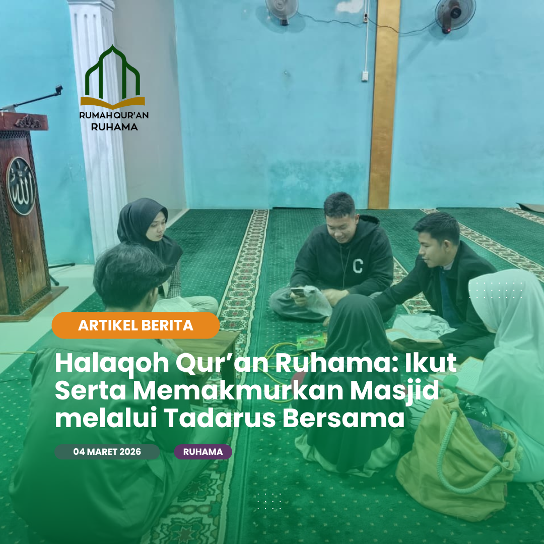 Halaqoh Qur’an Ruhama: Ikut Serta Memakmurkan Masjid melalui Tadarus Bersama