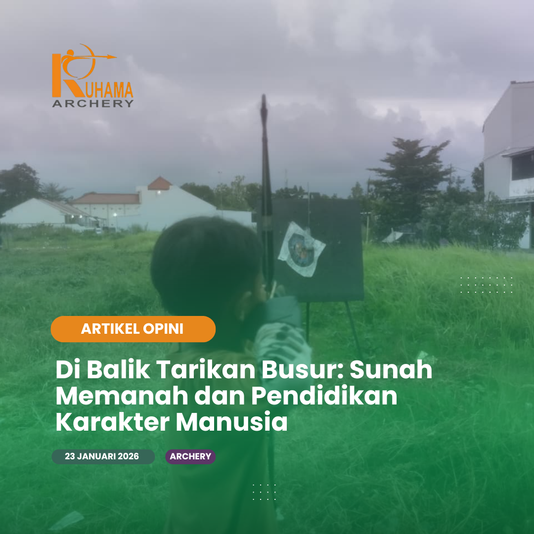 Di Balik Tarikan Busur: Sunah Memanah dan Pendidikan Karakter Manusia