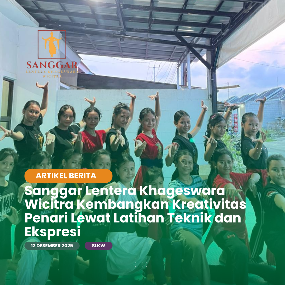 Sanggar Lentera Khageswara Wicitra Kembangkan Kreativitas Penari Lewat Latihan Teknik dan Ekspresi