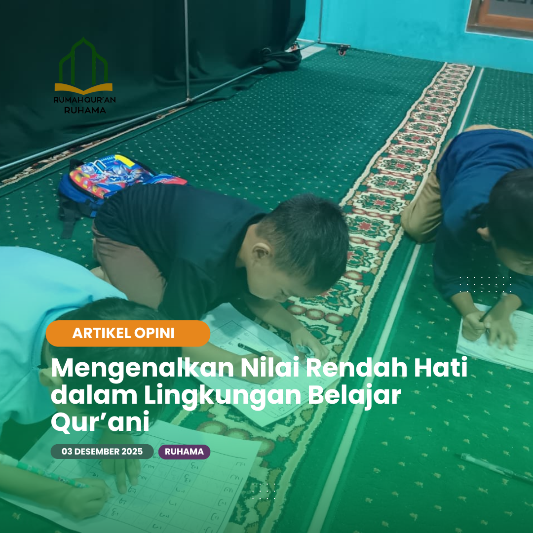 Mengenalkan Nilai Rendah Hati dalam Lingkungan Belajar Qur’ani