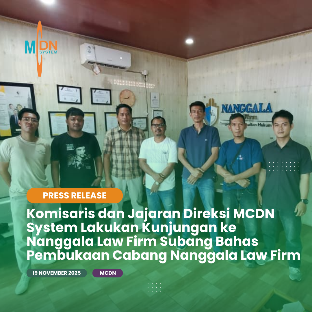 Komisaris dan Jajaran Direksi MCDN System Lakukan Kunjungan ke Nanggala Law Firm Subang Bahas Pembukaan Cabang Nanggala Law Firm