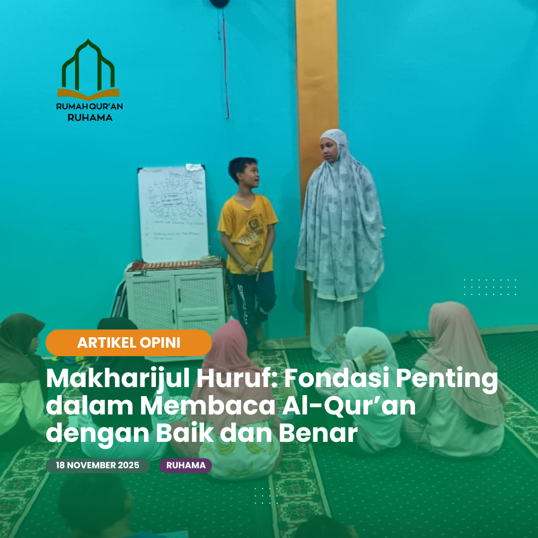Makharijul Huruf: Fondasi Penting dalam Membaca Al-Qur’an dengan Baik dan Benar