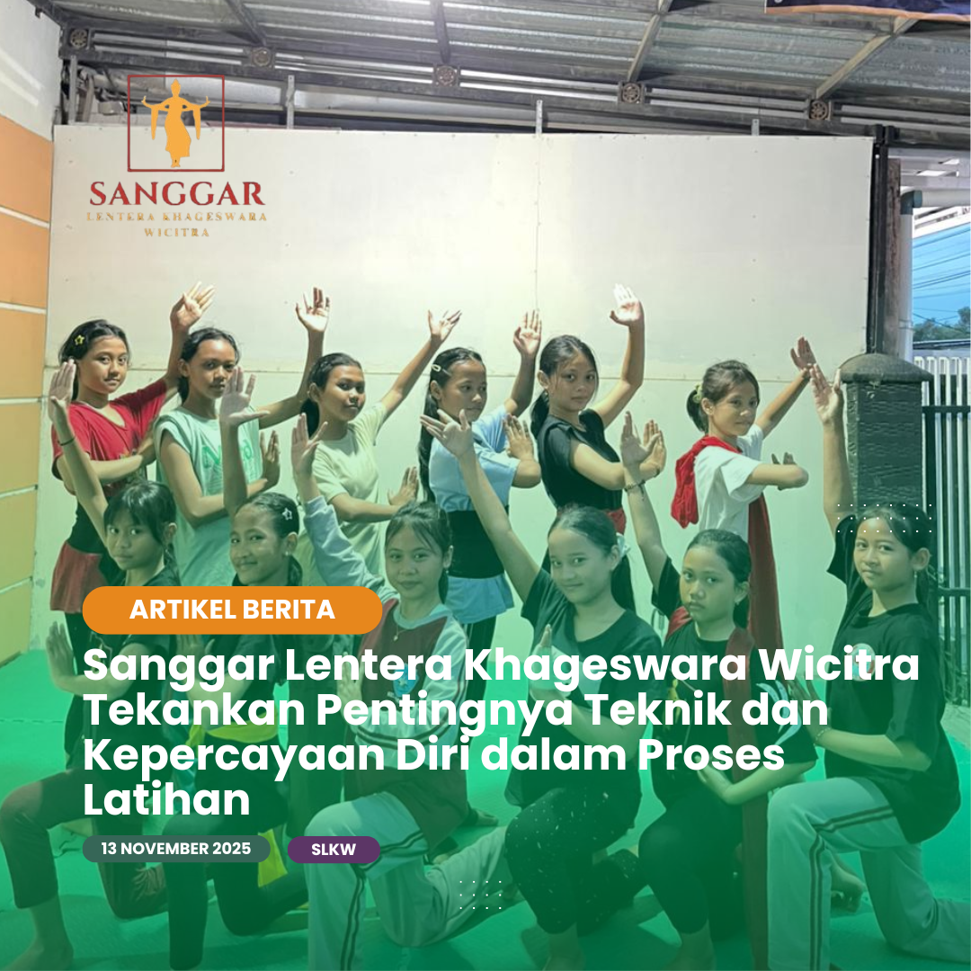 Sanggar Lentera Khageswara Wicitra Tekankan Pentingnya Teknik dan Kepercayaan Diri dalam Proses Latihan