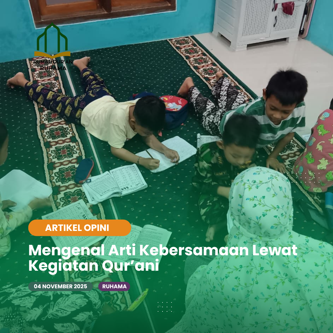 Mengenal Arti Kebersamaan Lewat Kegiatan Qur’ani