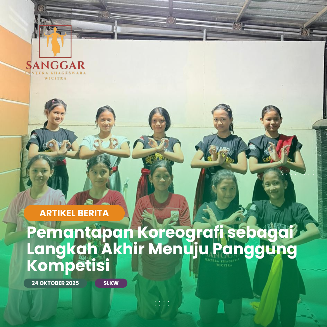 Pemantapan Koreografi sebagai Langkah Akhir Menuju Panggung Kompetisi