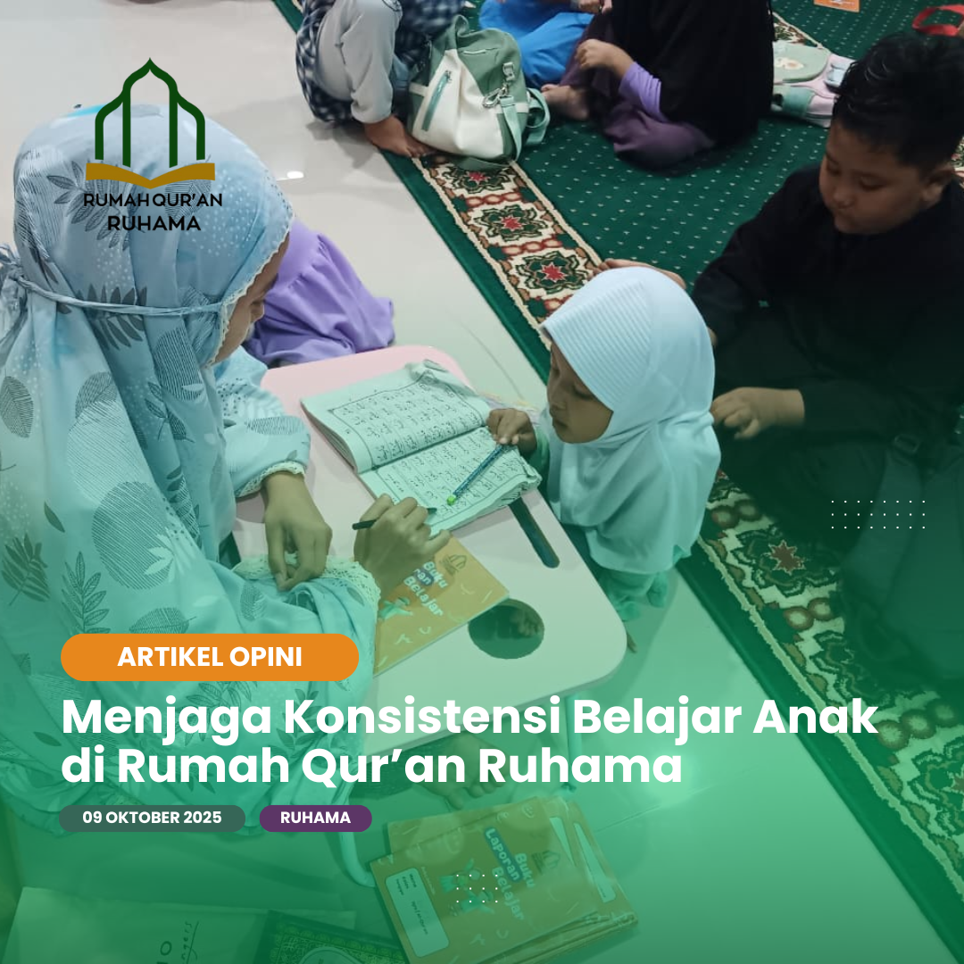 Menjaga Konsistensi Belajar Anak di Rumah Qur’an Ruhama