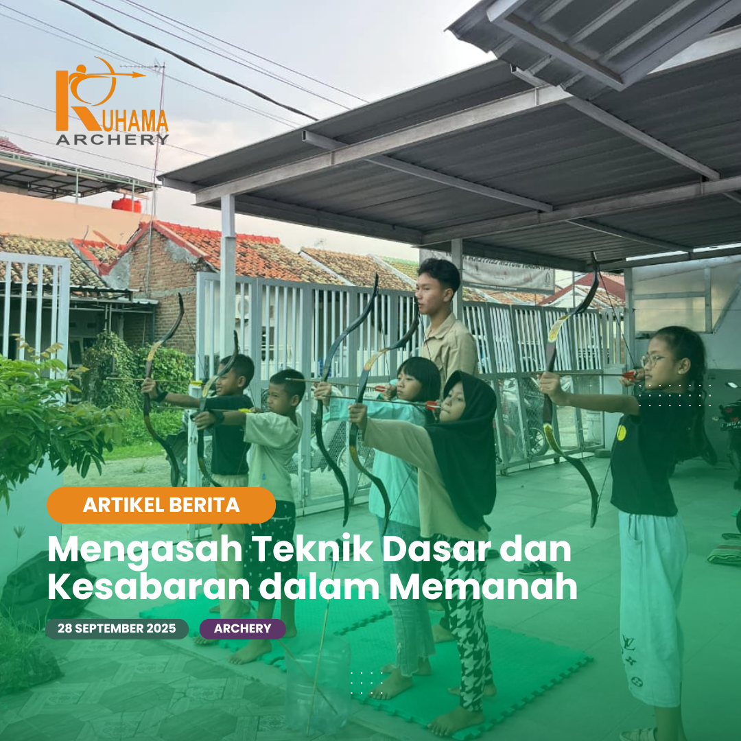 Mengasah Teknik Dasar dan Kesabaran dalam Memanah