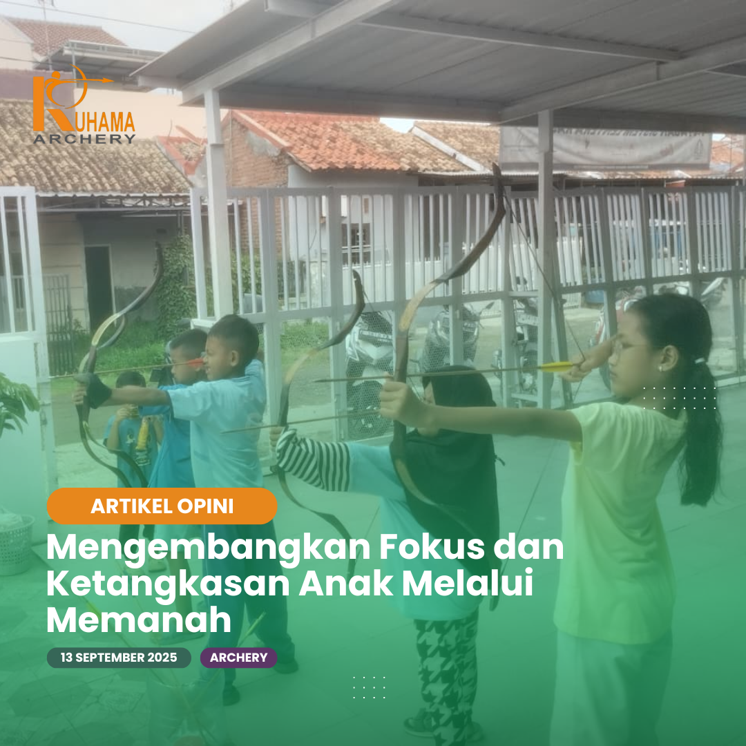 Mengembangkan Fokus dan Ketangkasan Anak Melalui Memanah