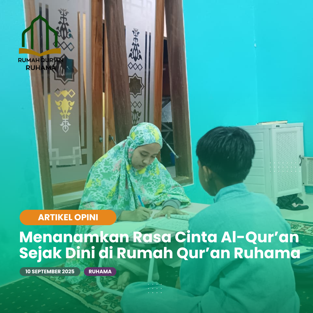 Menanamkan Rasa Cinta Al-Qur’an Sejak Dini di Rumah Qur’an Ruhama