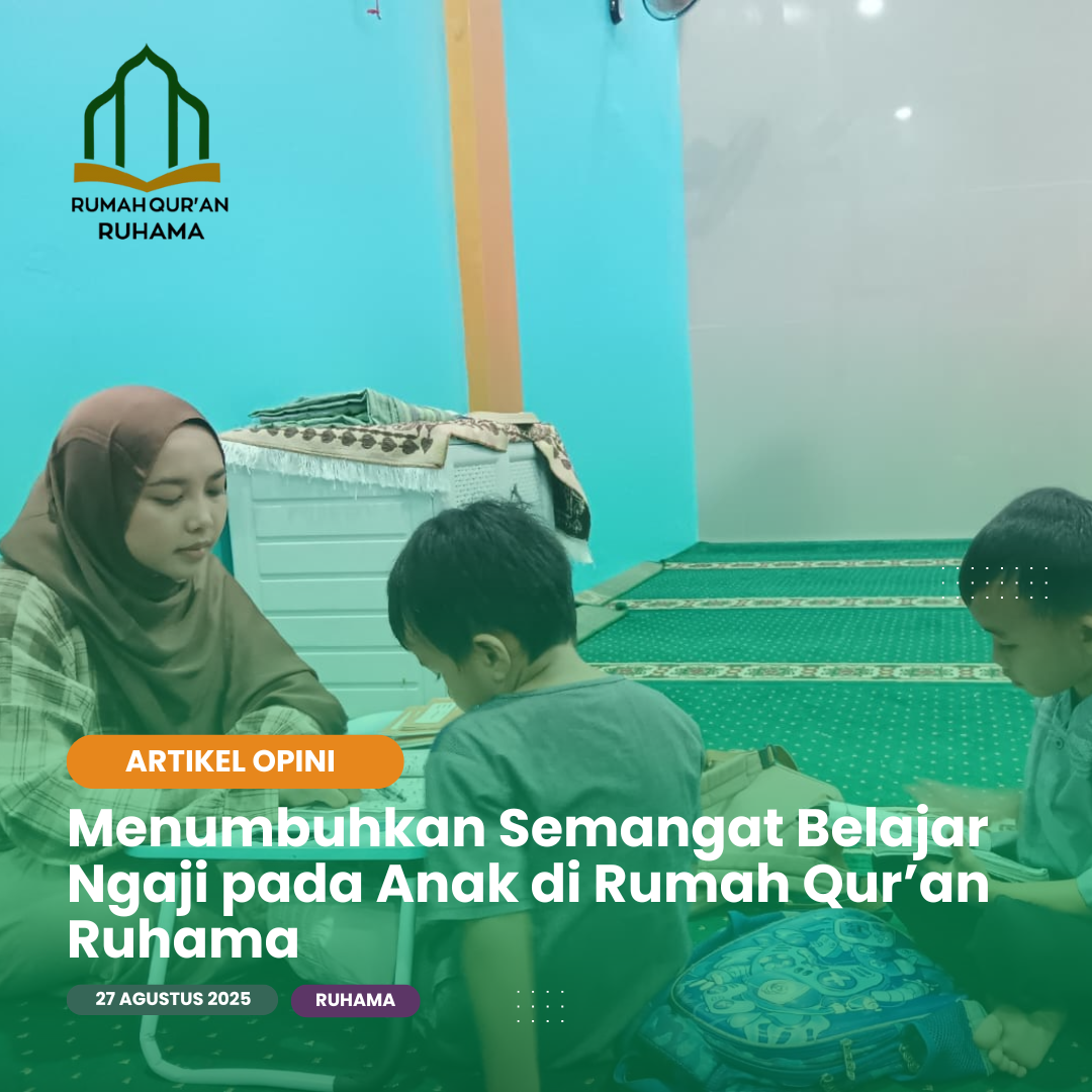 Menumbuhkan Semangat Belajar Ngaji pada Anak di Rumah Qur’an Ruhama