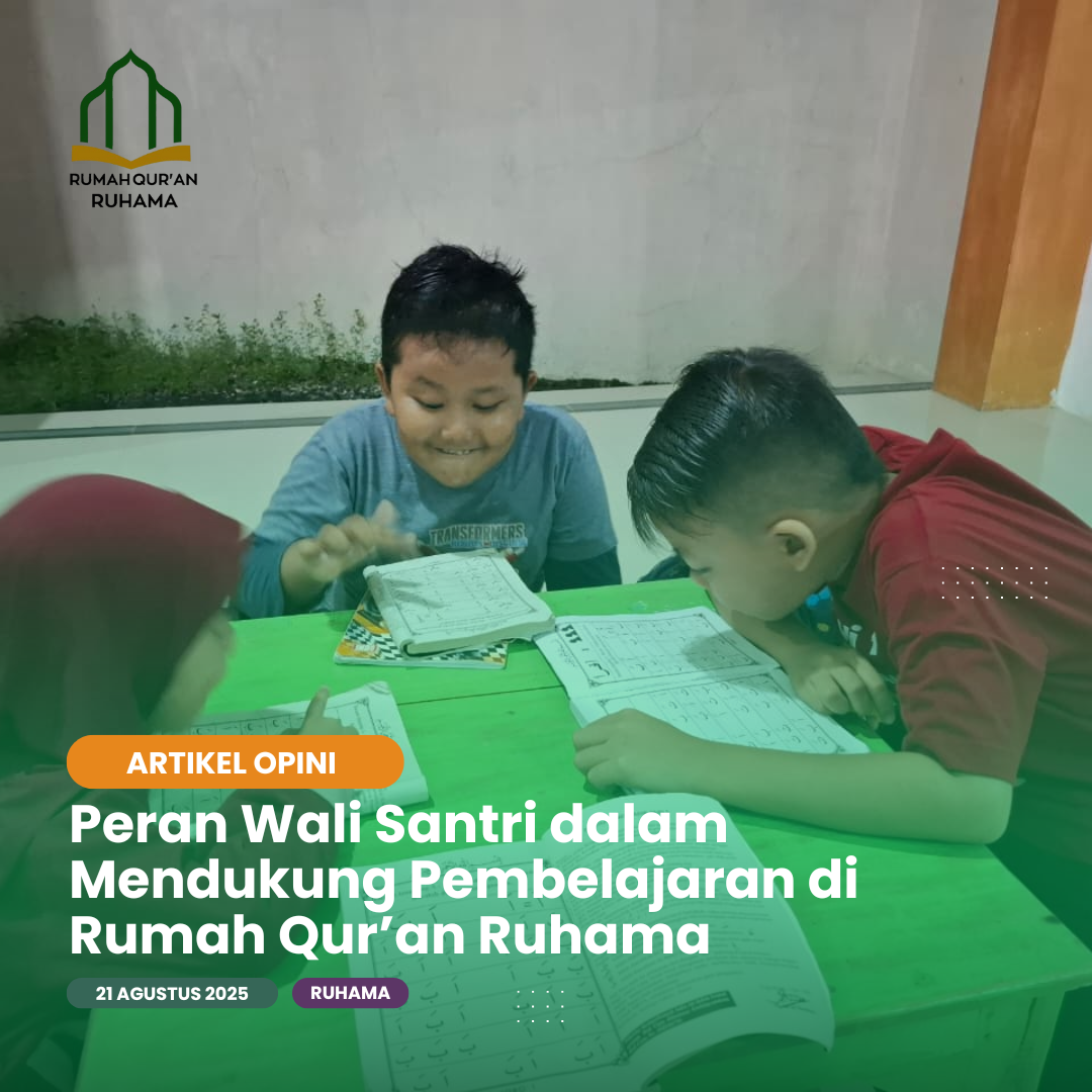 Peran Wali Santri dalam Mendukung Pembelajaran di Rumah Qur’an Ruhama