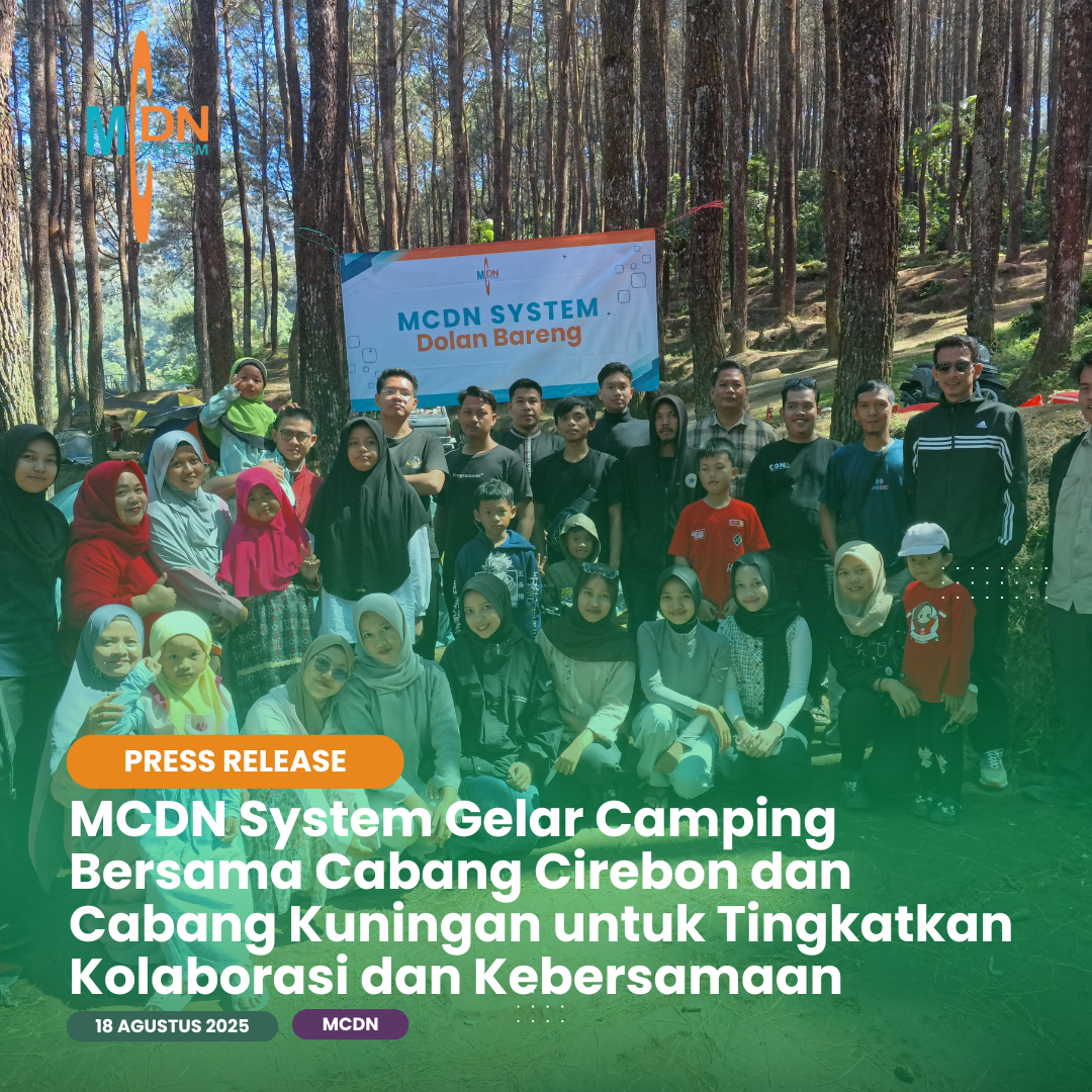 MCDN System Gelar Camping Bersama Cabang Cirebon dan Cabang Kuningan untuk Tingkatkan Kolaborasi dan Kebersamaan