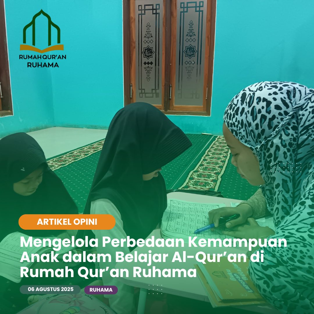 Mengelola Perbedaan Kemampuan Anak dalam Belajar Al-Qur’an di Rumah Qur’an Ruhama