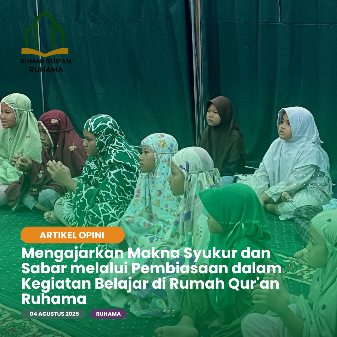 Mengajarkan Makna Syukur dan Sabar melalui Pembiasaan dalam Kegiatan Belajar di Rumah Qur’an Ruhama
