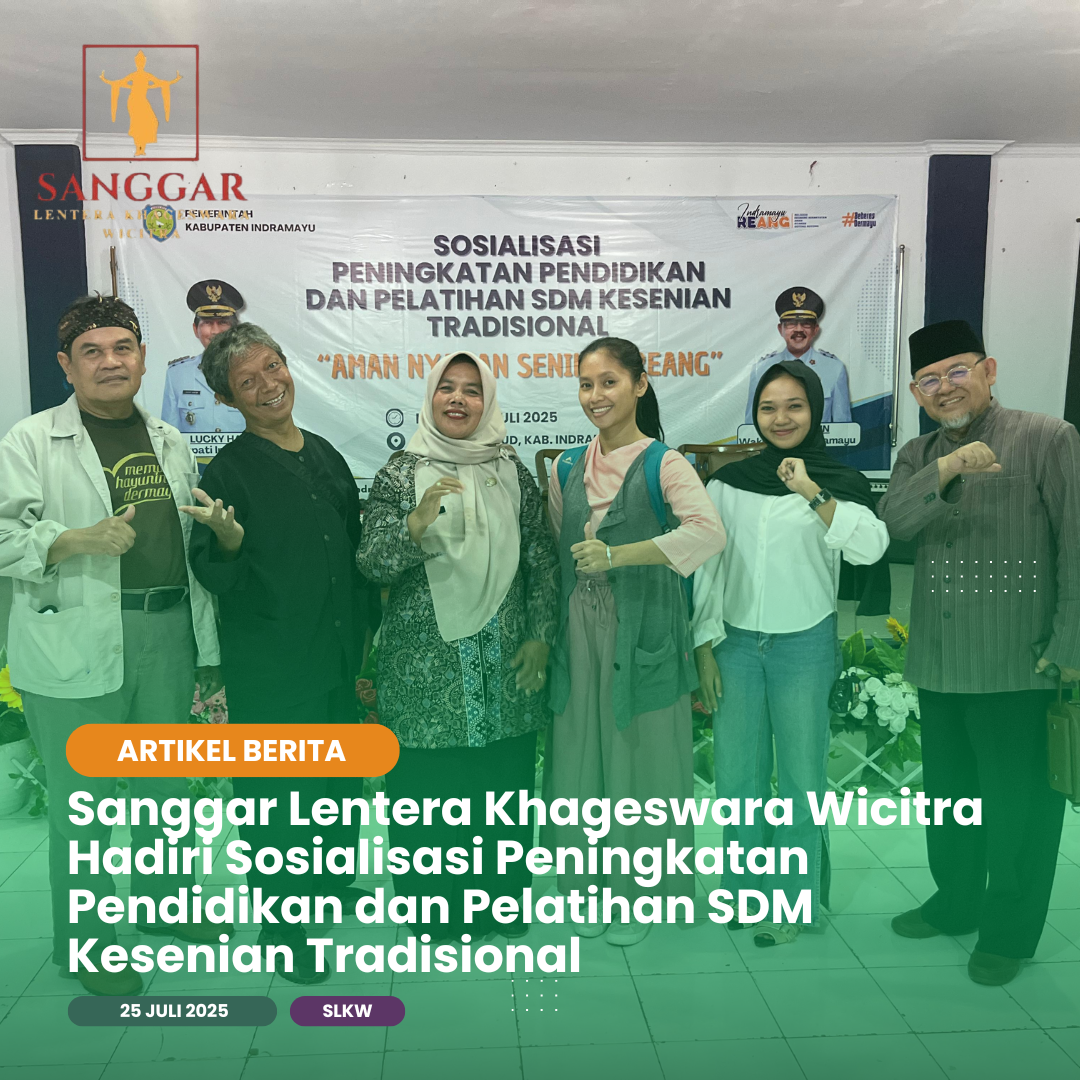 Sanggar Lentera Khageswara Wicitra Hadiri Sosialisasi Peningkatan Pendidikan dan Pelatihan SDM Kesenian Tradisional
