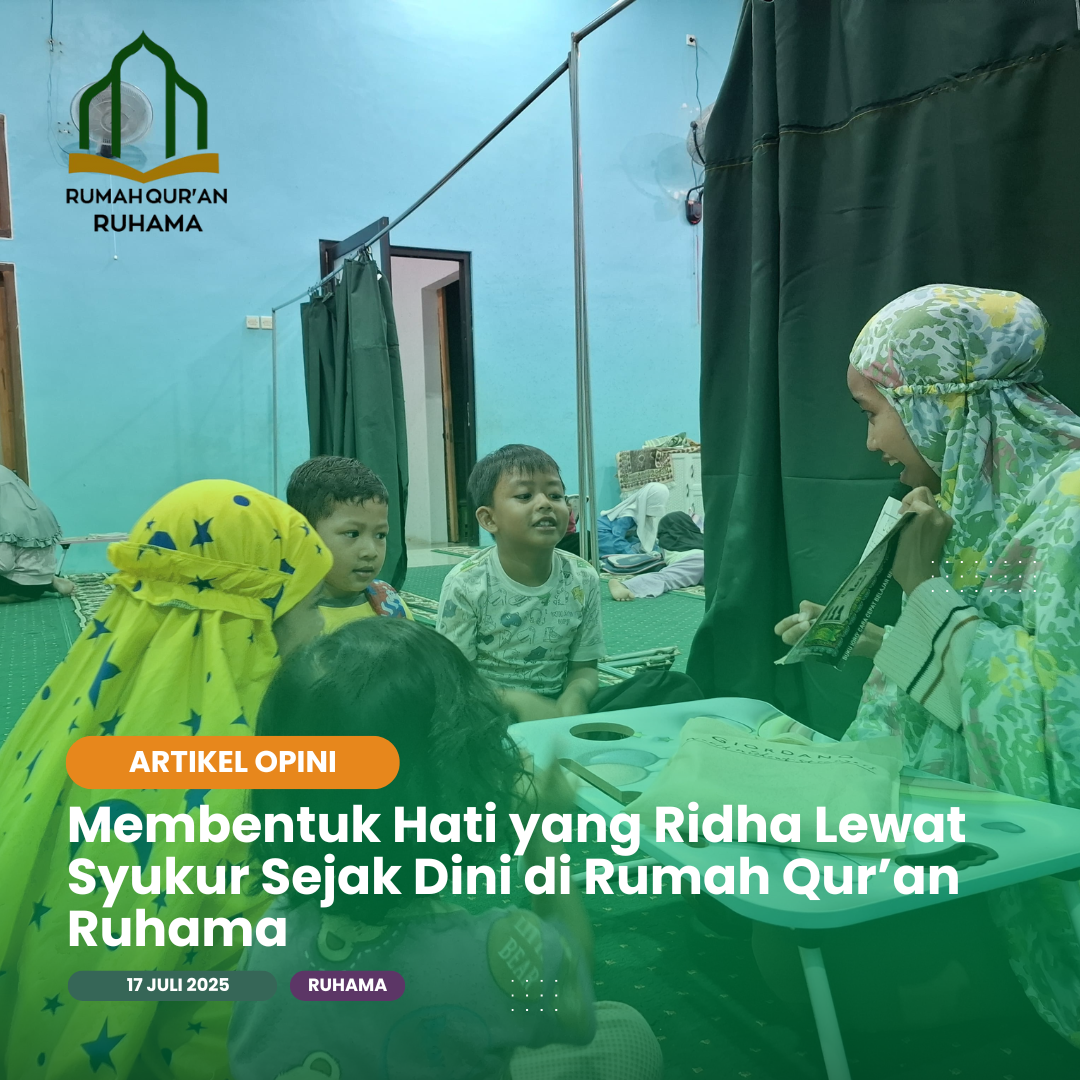 Membentuk Hati yang Ridha Lewat Syukur Sejak Dini di Rumah Qur’an Ruhama