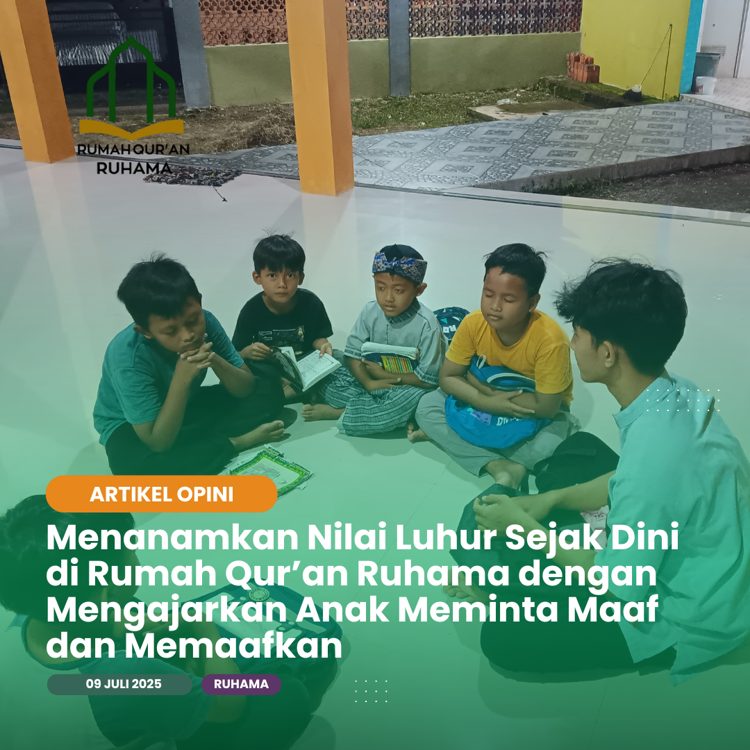 Menanamkan Nilai Luhur Sejak Dini di Rumah Qur’an Ruhama dengan Mengajarkan Anak Meminta Maaf dan Memaafkan