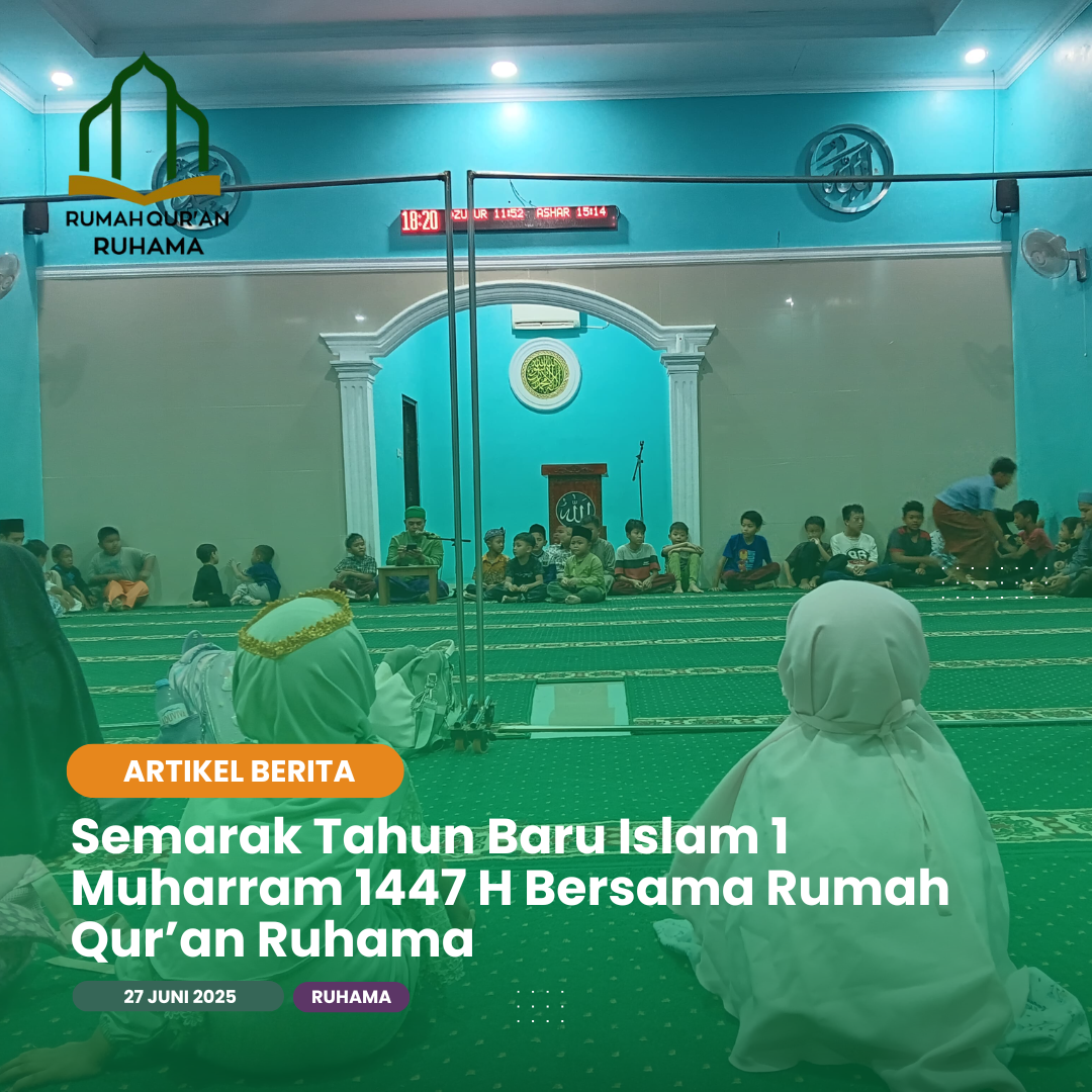 Semarak Tahun Baru Islam 1 Muharram 1447 H Bersama Rumah Qur’an Ruhama