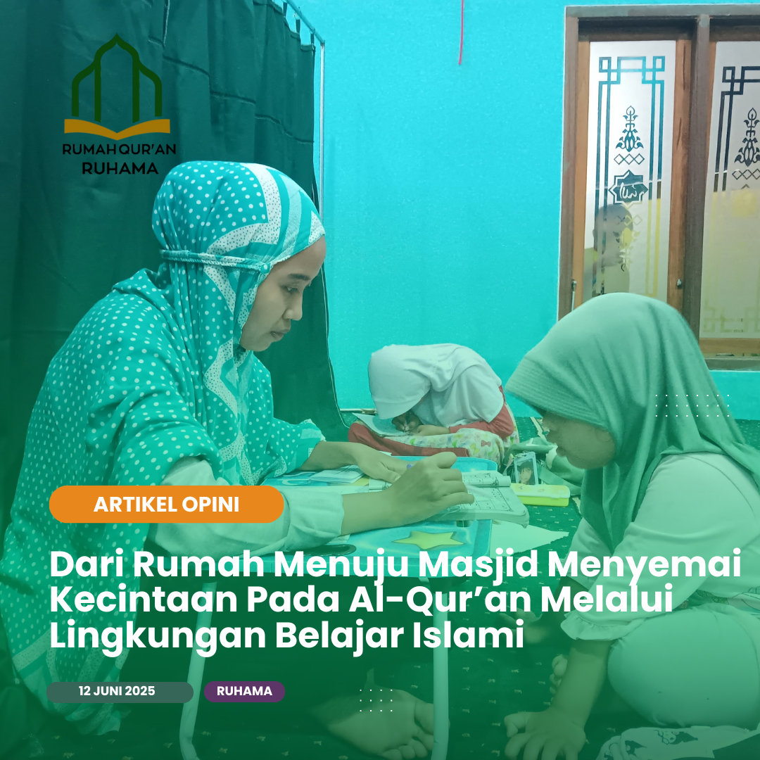 Dari Rumah Menuju Masjid Menyemai Kecintaan Pada Al-Qur’an Melalui Lingkungan Belajar Islami
