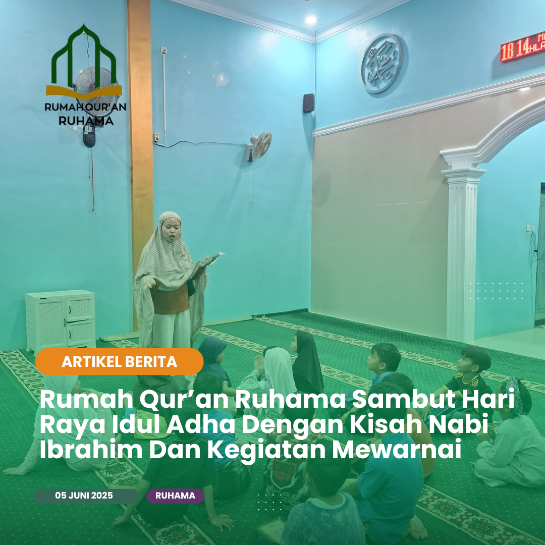 Rumah Qur’an Ruhama Sambut Hari Raya Idul Adha Dengan Kisah Nabi Ibrahim Dan Kegiatan Mewarnai