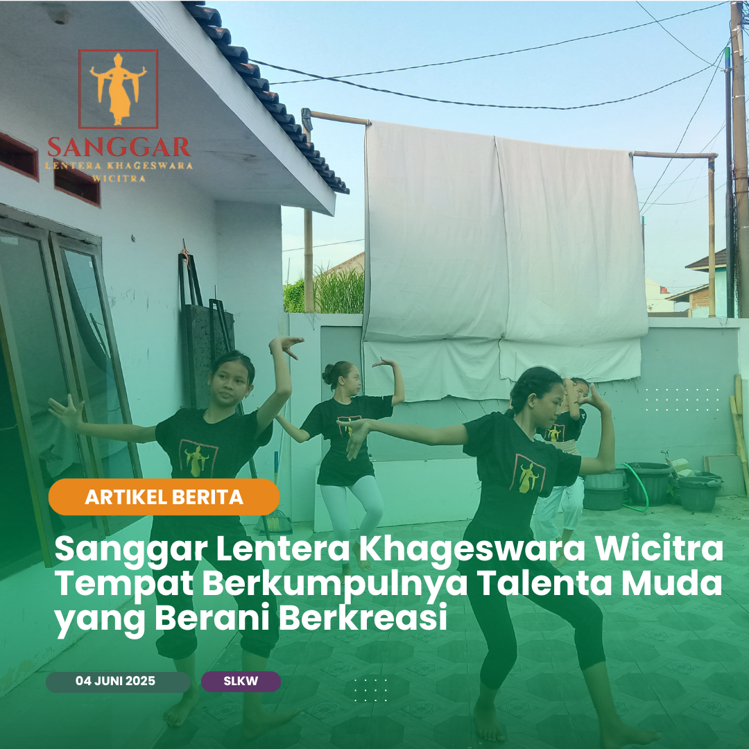 Sanggar Lentera Khageswara Wicitra Tempat Berkumpulnya Talenta Muda yang Berani Berkreasi