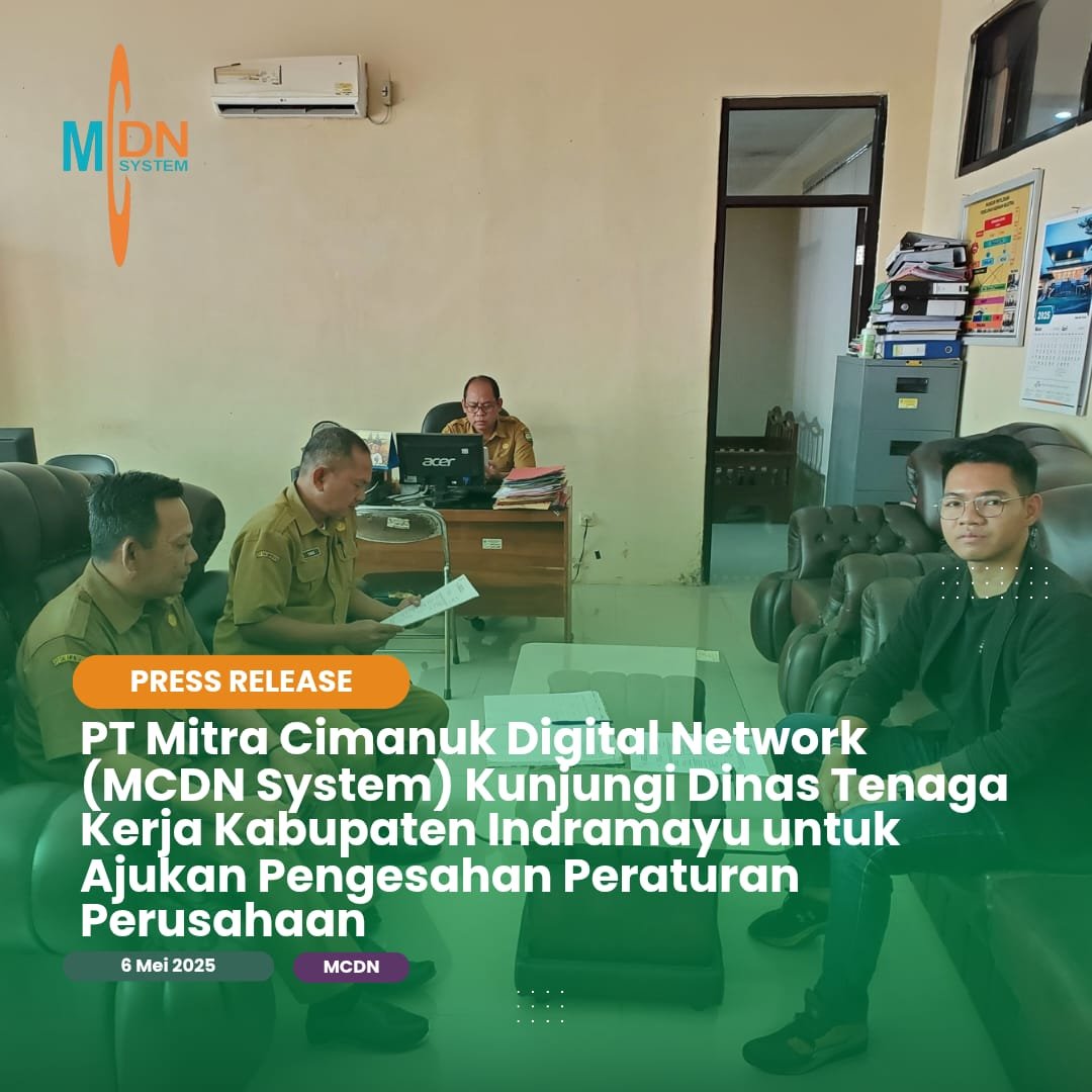 PT Mitra Cimanuk Digital Network (MCDN System) Kunjungi Dinas Tenaga Kerja Kabupaten Indramayu untuk Ajukan Pengesahan Peraturan Perusahaan
