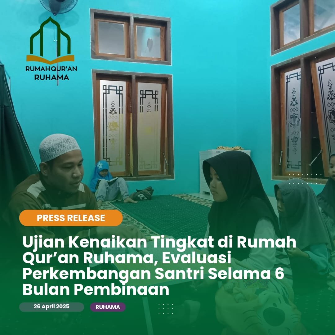 Ujian Kenaikan Tingkat di Rumah Qur’an Ruhama: Evaluasi Perkembangan Santri Selama 6 Bulan Pembinaan