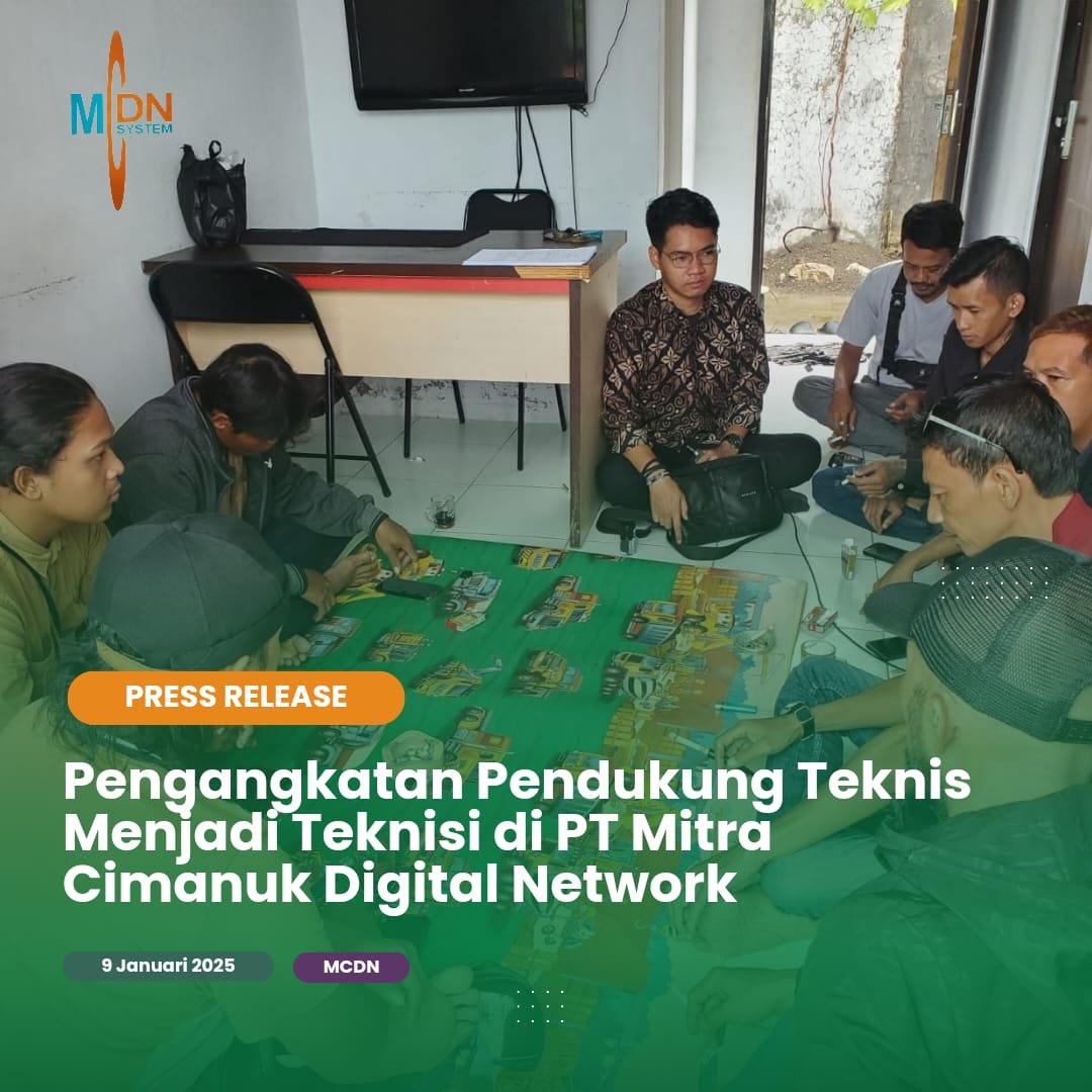 Pengangkatan Pendukung Teknis Menjadi Teknisi di PT Mitra Cimanuk Digital Network