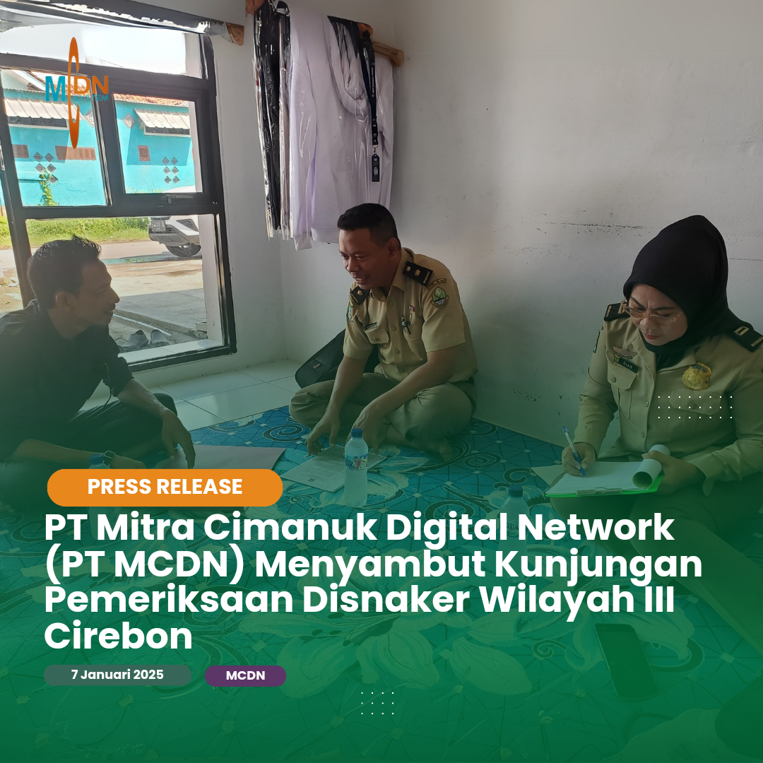 PT Mitra Cimanuk Digital Network (PT MCDN) Menyambut Kunjungan Disnaker Wilayah 3 Cirebon