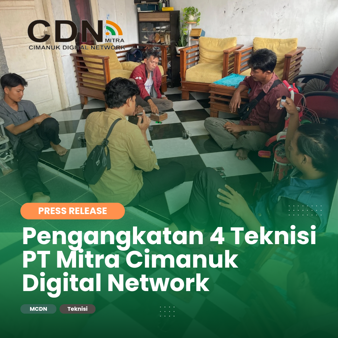 Pengangkatan Teknisi Baru di PT. Mitra Cimanuk Digital Network (MCDN)